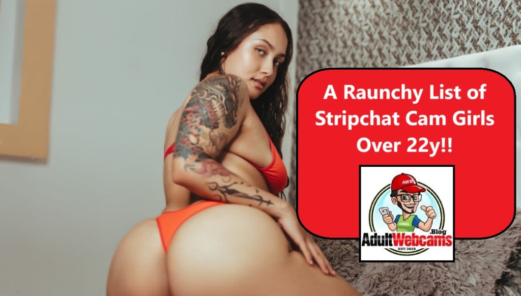 stripchat young cam girls over 22