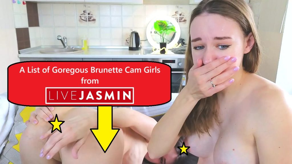 livejasmin brunette cam girls